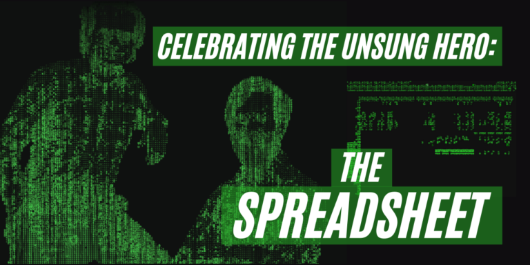 Celebrating the Unsung Hero: The Spreadsheet
  