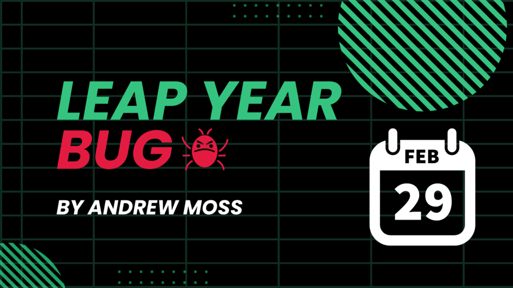 A timely reminder of the dreaded ‘leap year bug’