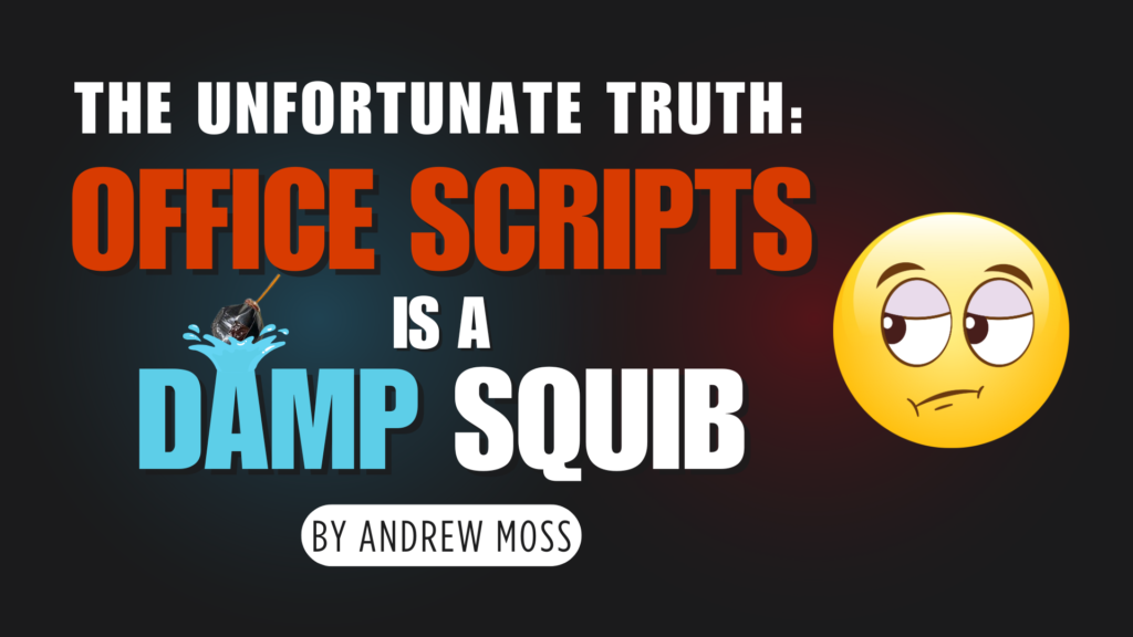 The unfortunate truth: Office Scripts is a damp squib