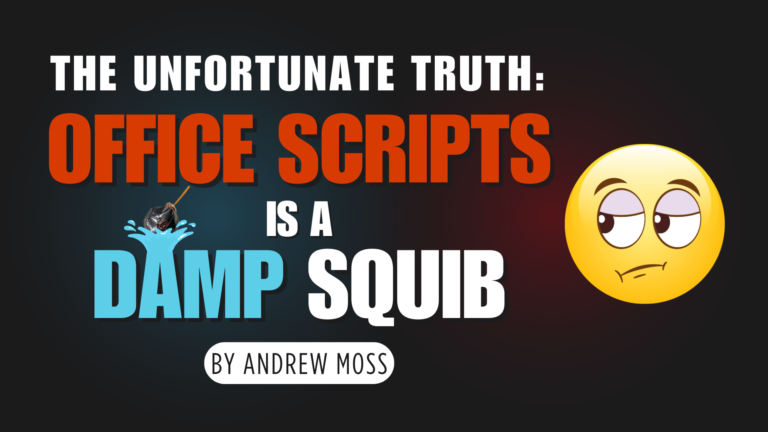 The unfortunate truth: Office Scripts is a damp squib
  