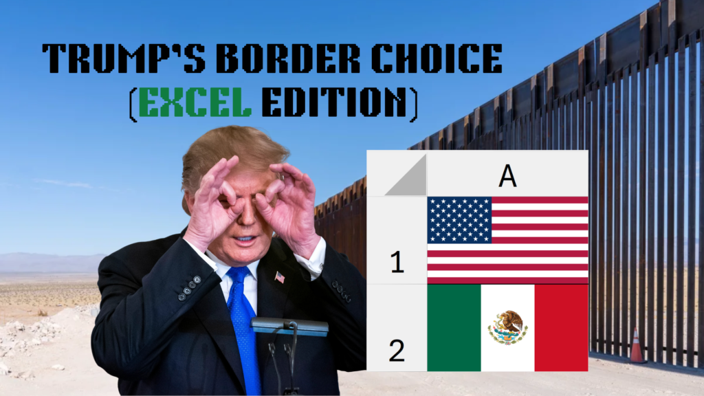 My advice to Donald Trump about his border choice (Excel edition)