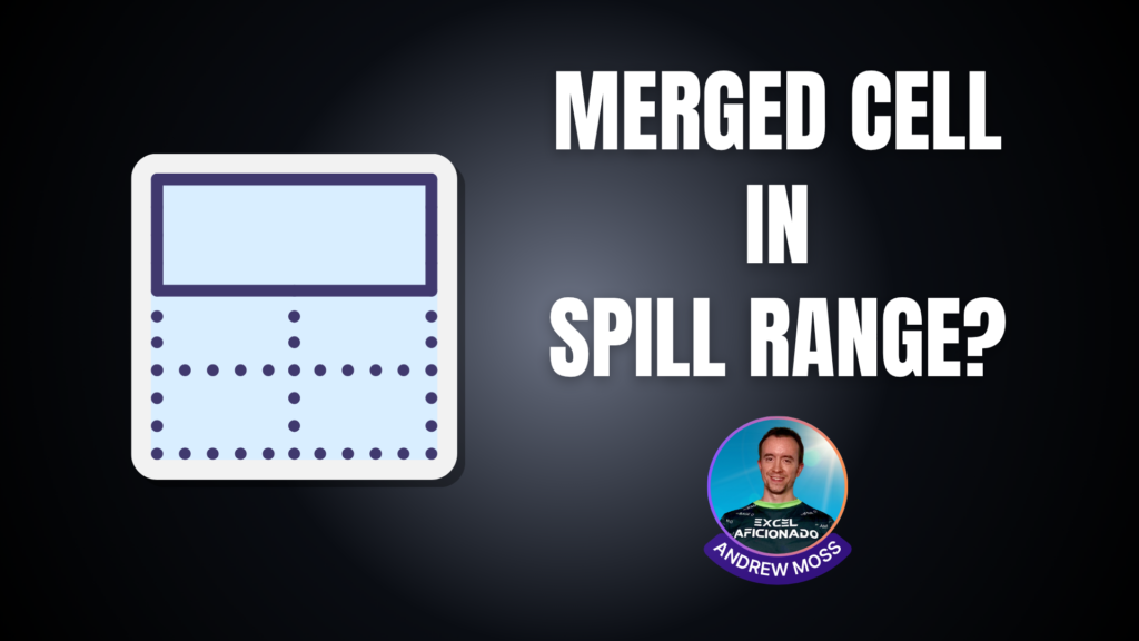 Secret Excel hack — merged cell in spill range