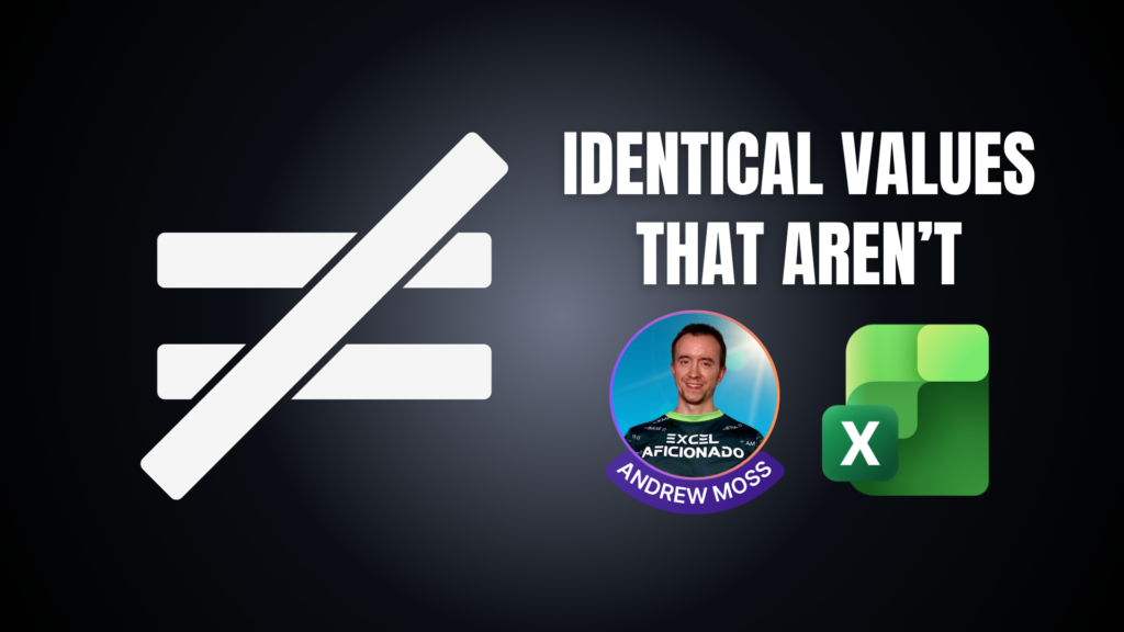 When is an identical value not an identical value in Excel?