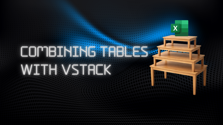 Combining Tables in Excel with VSTACK
  